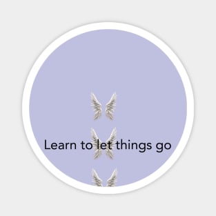 Learn to let things go Magnet